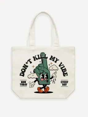 Don't Kill My Vibe Tote Bag